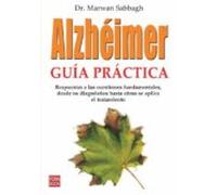 Alzhéimer guía práctica: Respuestas a las cuestiones fundamentales, desde su diagnóstico hasta cómo se aplica el tratamiento: Respuestas a Las ... Cmo Se Aplica El Tratamiento (ROBINBOOK)