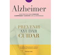 Alzheimer. Guia Practica Para Conocer Comprender Y Convivir Con La Enf
