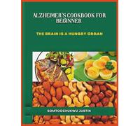 Alzheimer’s Cookbook for Beginner: The brain is a hungry organ