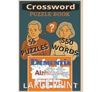 Alzheimer’s & Dementia Large Print Crossword Puzzle Book for Seniors: Fun and Easy Memory-Boosting Crossword Puzzles in Large Print for Seniors and ... Brain Exercises to Stay Sharp and Engaged...