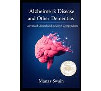 Alzheimer’s Disease and Other Dementias: Advanced Clinical and Research Compendium