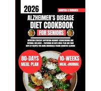 Alzheimer’s Disease Diet Cookbook For Seniors 2026: Nutrition Strategy Supporting Memory Strengthening and Internal Wellness - Featuring 80 days meal ... Q Burgher Nutrition Guide and Diet Series)
