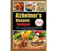 Alzheimer”S Diseases Cookbook: Over 75 Easy, Brain-Boosting Recipes Designed To Enhance Memory, Improve Focus, Support Healthy Thinking, And Strengthen Cognitive Function