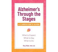 Alzheimer’s Through the Stages: A Caregiver’s Guide