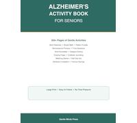 Alzheimer's Activity Book for Seniors: Easy Large-Print Puzzles, Memory Games & Relaxing Brain Exercises - A Gentle Workbook for People with Alzheimer's, Dementia & Their Caregivers