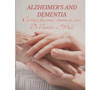 Alzheimer's and Dementia: Caring Beyond Memory Loss