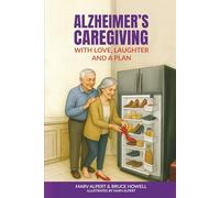 Alzheimer's Caregiving With Love Laughter and A Plan: Finding Love, Laughter and Coping Strategies