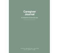 Alzheimer's & Dementia Caregiver Log Book: Daily Tracker for Medication, Behavior, Sleep & Doctor Visits