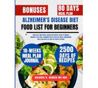 Alzheimer's Disease Diet Food List For Beginners: Practical and Simple Brain-Supportive Foods to Reduce Memory Loss Risk, Combined with an 80-Day Meal ... Redden, MS, RDN Nutrition & Cookbook Series)