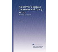 Alzheimer's disease treatment and family stress: Directions for research