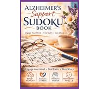 Alzheimer's Support Sudoku Book: Alzheimer’s Support Sudoku Gentle Puzzles to Encourage Focus, Calm, and Mental Engagement 6 x 9 Inches | 110 Pages | 50+ Puzzles | Solutions Included