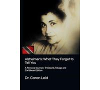 Alzheimer's: What They Forget to Tell You: A Personal Journey: Trinidad & Tobago and Caribbean Edition