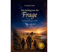 Am Anfang war die Frage: Der Weg vom Kosmos zur Zelle - Eine Reise durch Biologie, Körper und Leben: 1
