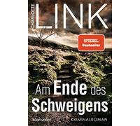 Am Ende des Schweigens: Kriminalroman