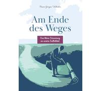 Am Ende des Weges: Eine kleine Erinnerung an unsere Endlichkeit