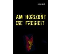 Am Horizont Die Freiheit (ebook)
