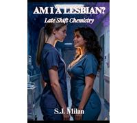 Am I a Lesbian?: Late Shift Chemistry (Sapphic Confessionals - First-Time Lesbian Romance)
