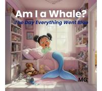 Am I a Whale?: The Day Everything Went Blue (Imagination Adventures)