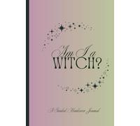 Am I a Witch? A Guided Journal: Workbook for Witches and Pre-Witches and Their Friends to Explore Their Magical Interests - 51 Prompts plus suggestions from 30-year Witch - No A.I. Hardcover.