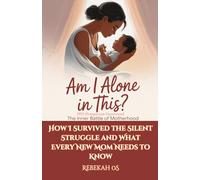 Am I Alone in This? The Inner Battle of Motherhood" PPD (Postpartum Depression): How I Survived the Silent Struggle and What Every New Mom Needs to Know (The Relationship tips and Life growth)