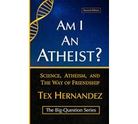 Am I an Atheist?: Science, Atheism, and the Way of Friendship: 1 (The Big-Question)