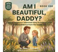 Am I Beautiful, Daddy?: A Hard Things Kids Say Story, Book One