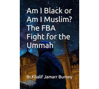 Am I Black or Am I Muslim? The FBA Fight for the Ummah