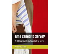 Am I Called to Serve?: A Biblical Guide to Your Call to Serve