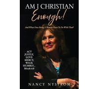 Am I Christian Enough!: And What Does Being A Woman Have To Do With That?