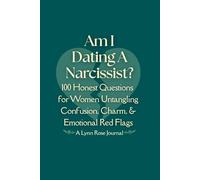 Am I Dating A Narcissist?: 100 Honest Questions for Women Untangling Confusion, Charm, & Emotional Red Flags (Black & White Edition)