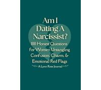 Am I Dating A Narcissist?: 100 Honest Questions for Women Untangling Confusion, Charm, & Emotional Red Flags (Black & White Edition)