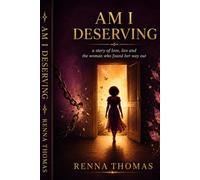 Am I Deserving: A story of love, lies, and the woman who found her way out: 1 (2AWomansHeart The Worth Series)