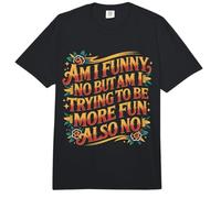 Am I Funny No But Am I Trying To Be More Fun Also No Comfort Colors Adult Heavyweight T-Shirt