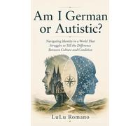 Am I German or Autistic?: Navigating Identity in a World That Struggles to Tell the Difference Between Culture and Condition