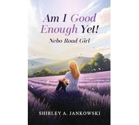 Am I Good Enough Yet?: Nebo Road Girl