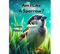 Am I Like A Sparrow?