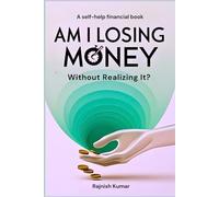 Am I Losing Money Without Realizing It?: Uncover Hidden Financial Leaks and Secure Your Wealth