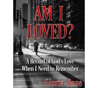 Am I Loved?: A Record of God’s Love When I Need to Remember