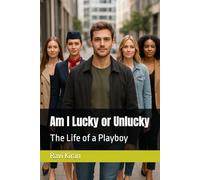 Am I Lucky or Unlucky: The Life of a Playboy: 13 (Kumar's Parallel Timelines)