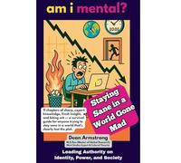 AM I MENTAL - Staying Sane in a World Gone Mad