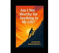 Am I Not Worthy for Anything in My Life?