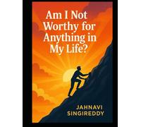 Am I Not Worthy for Anything in My Life? (Heart & Victory Tales)