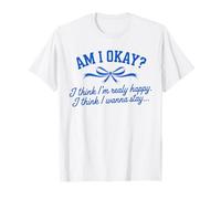 Am I Okay I Think I'm Real Happy Lazo Salud Mental Camiseta