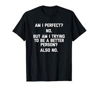 Am I Perfect? No T-Shirt funny saying sarcastic novelty cool Camiseta