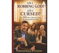 Am I Robbing GOD? Am I Cursed?: For 552 Years After the Cross, the Church Did Not Tithe