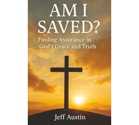 Am I Saved?: Finding Assurance in God's Grace and Truth