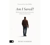 Am I Saved?: Walking in the Eternal Security of Eternal Salvation