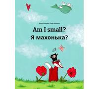 Am I small? Я махонька?: Children's Picture Book English-Vologda Russian (Bilingual Edition)