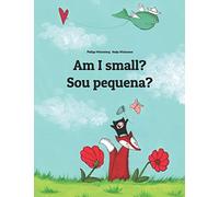 Am I small? Sou pequena?: Children's Picture Book English-Brazilian Portuguese (Bilingual Edition) (Bilingual Books (English-Portuguese (Brazil)) by Philipp Winterberg)