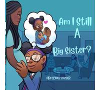 Am I Still a Big Sister? (Love, Change, and Growing Together)